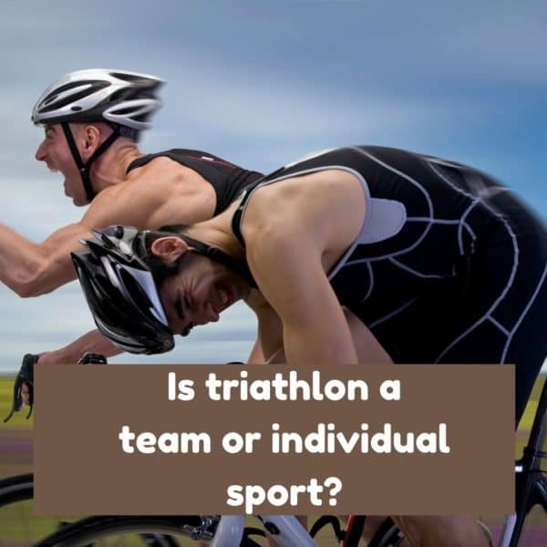 Is Triathlon A Team Or Individual Sport? What Is Triathlon Relay
