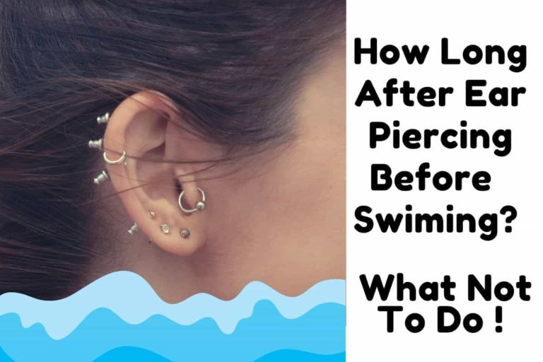 How Long After Ear Piercing Before You Can Swim? Why & What Not To Do