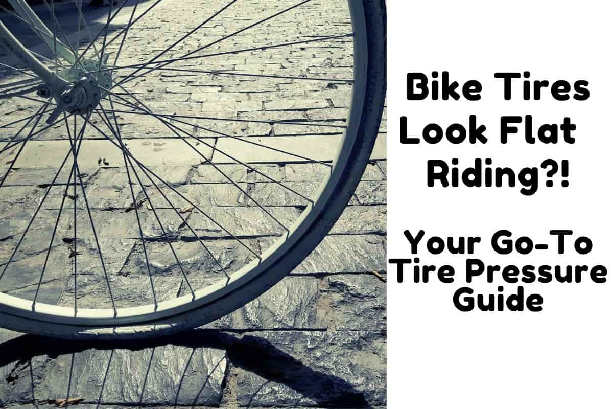 Should Your Bike Tires Look Flat When Riding Tire Pressure Guide For 