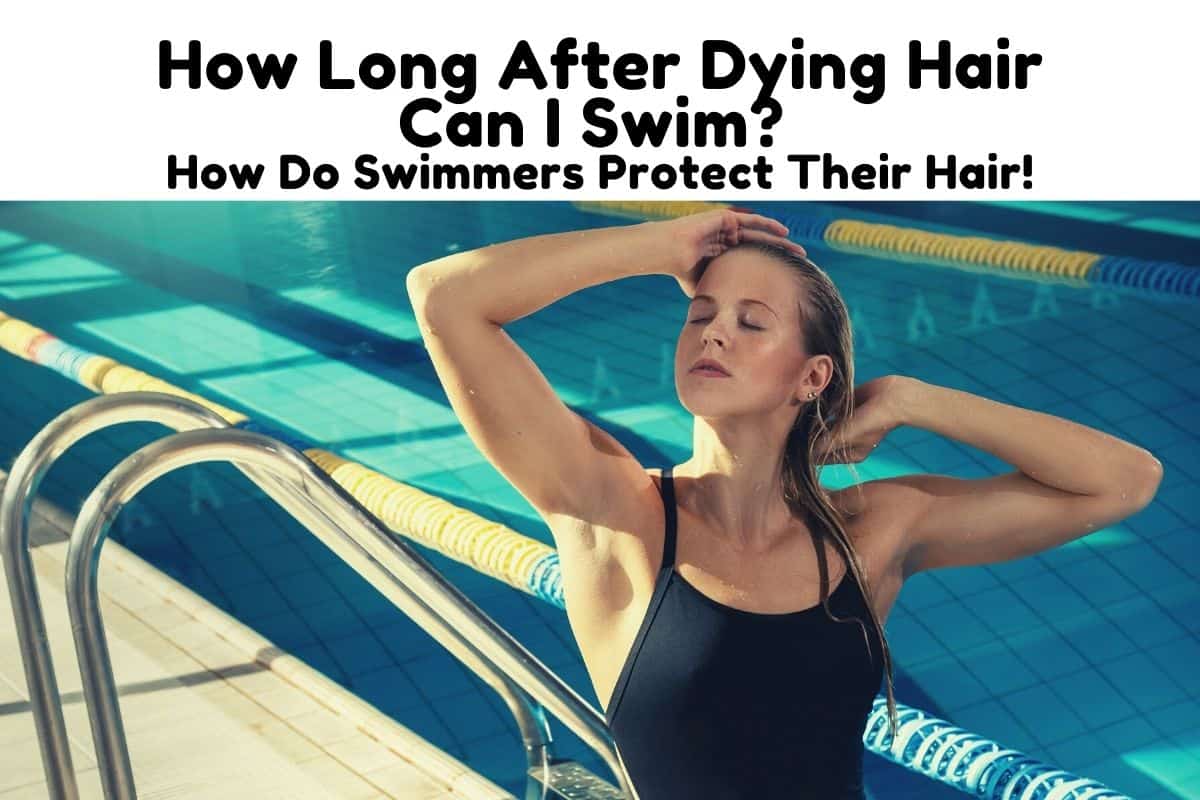 How Long After Dying Hair Can I Swim? How Do Swimmers Protect Their Hair! -  Triathlon Budgeting