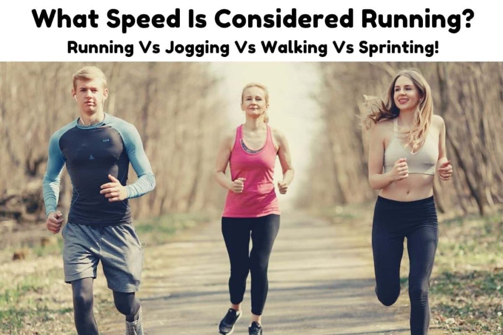 kugle Bidrag prins What Speed Is Considered Running? Running Vs Jogging Vs Walking Vs  Sprinting! - Triathlon Budgeting