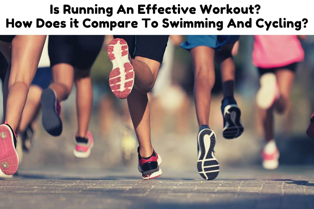 Is Running An Effective Workout? How Does it Compare To Swimming And Cycling? Triathlon Budgeting