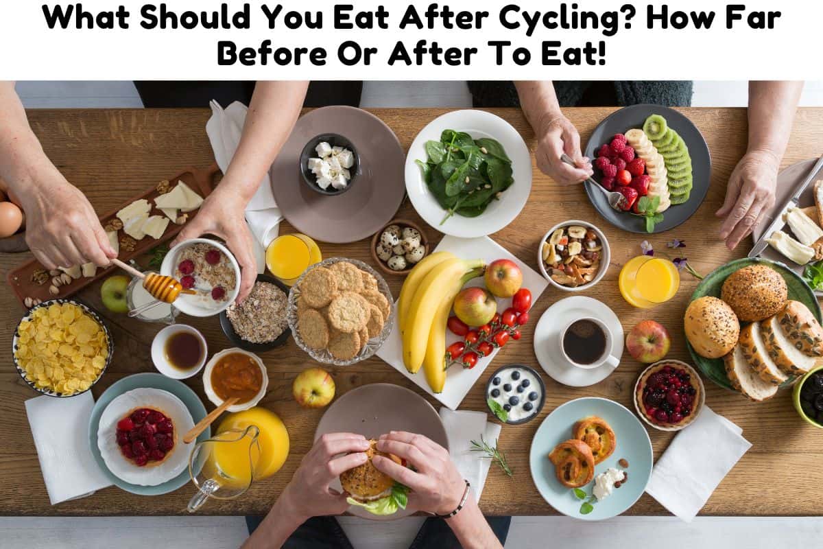 What Should You Eat After Cycling How Far Before Or After To Eat 