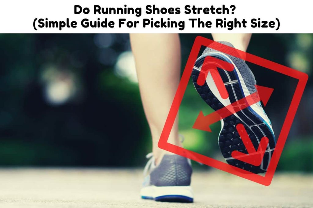 Do Running Shoes Stretch? (Simple Guide For Picking The Right Size