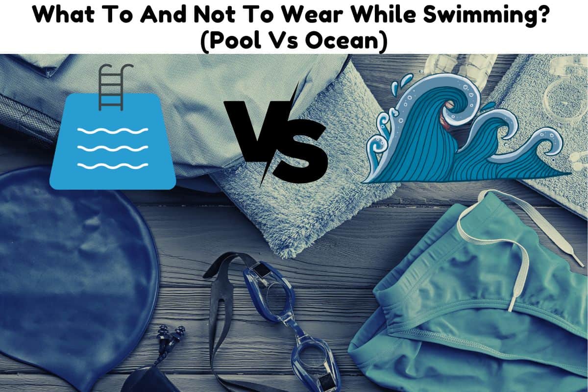 What To And Not To Wear While Swimming? (Pool Vs Ocean) - Triathlon